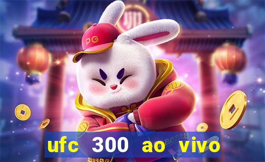 ufc 300 ao vivo online grátis