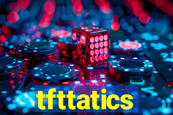 tfttatics