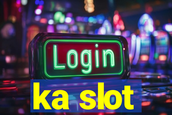 ka slot