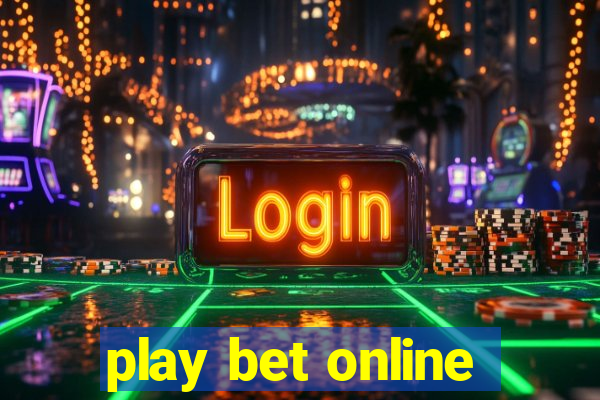 play bet online