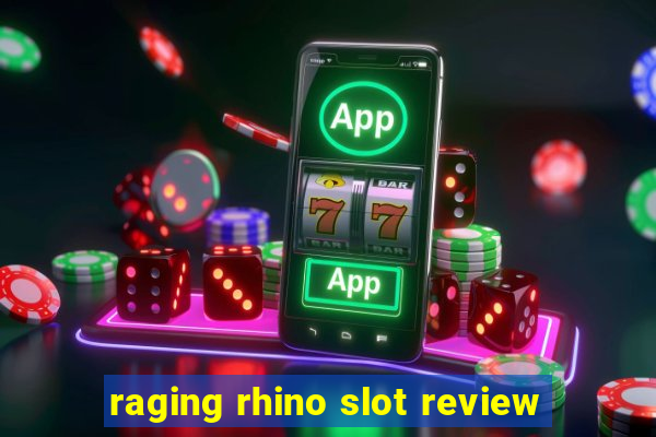 raging rhino slot review