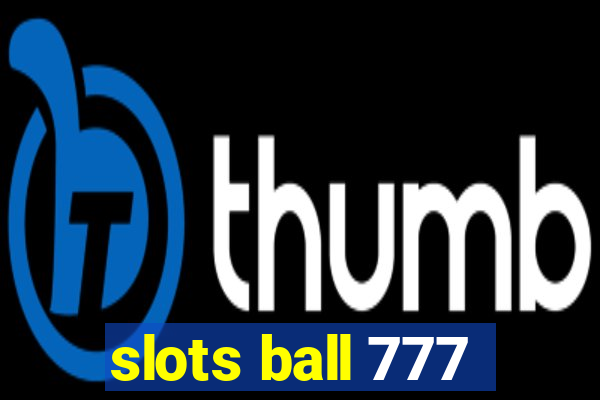 slots ball 777