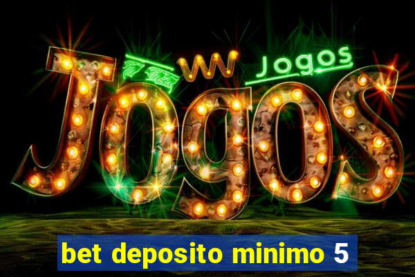 bet deposito minimo 5