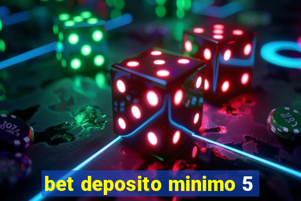 bet deposito minimo 5