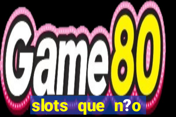 slots que n?o precisa depositar para sacar