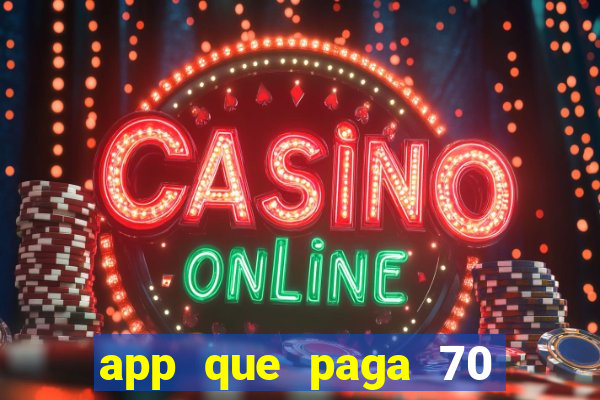 app que paga 70 reais para se cadastrar