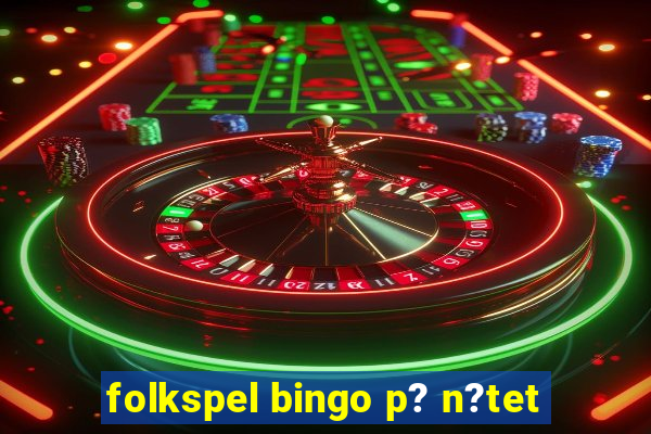 folkspel bingo p? n?tet