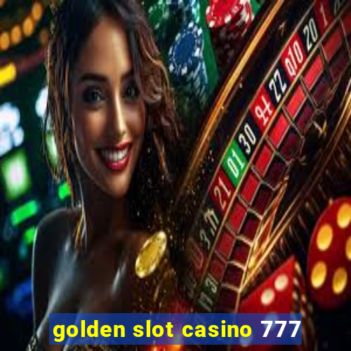 golden slot casino 777