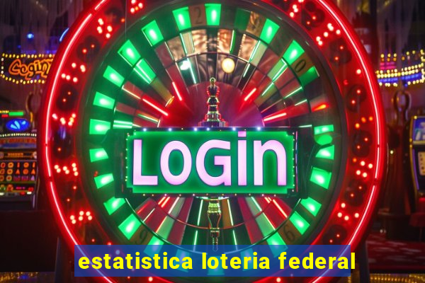 estatistica loteria federal