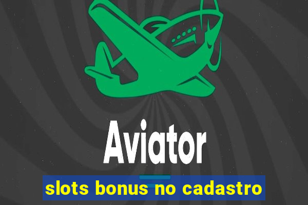 slots bonus no cadastro