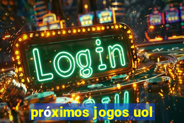 próximos jogos uol