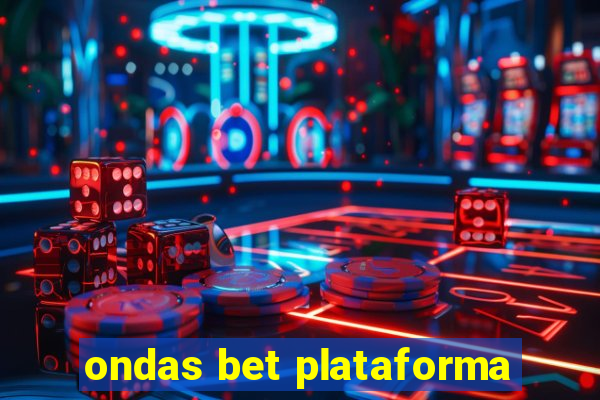 ondas bet plataforma