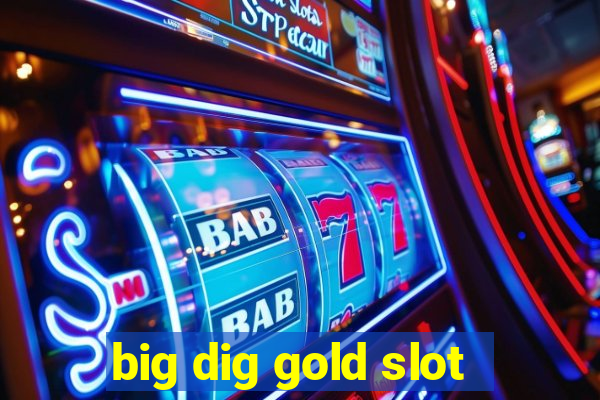 big dig gold slot