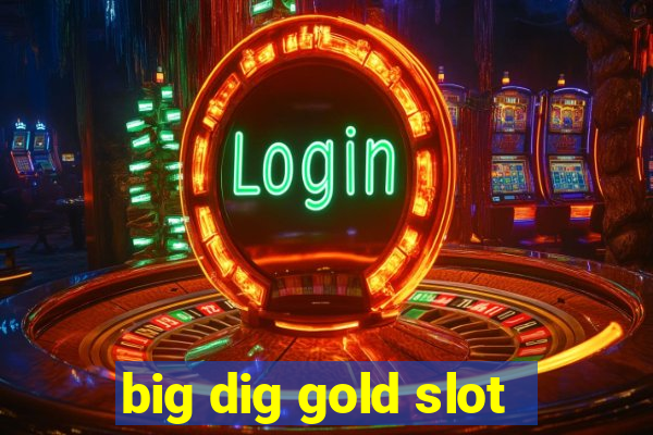 big dig gold slot