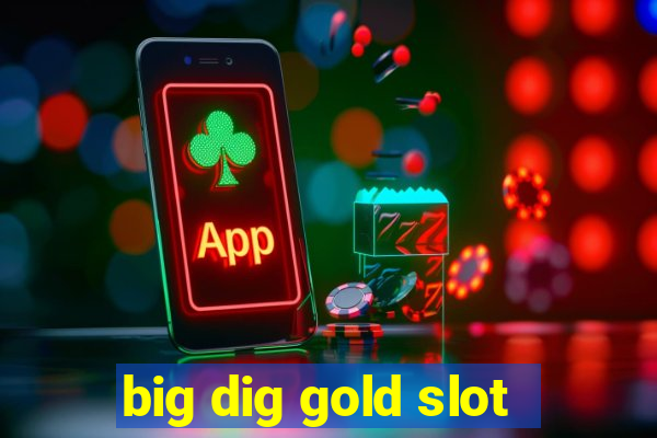 big dig gold slot