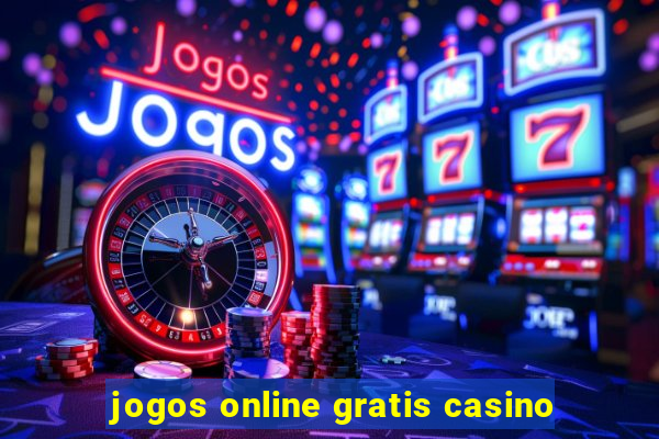 jogos online gratis casino