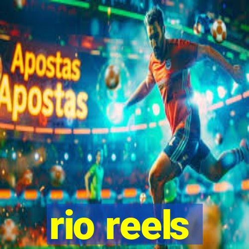 rio reels