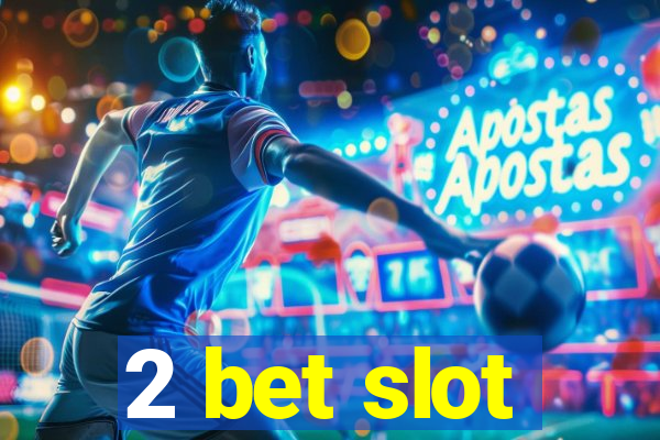 2 bet slot