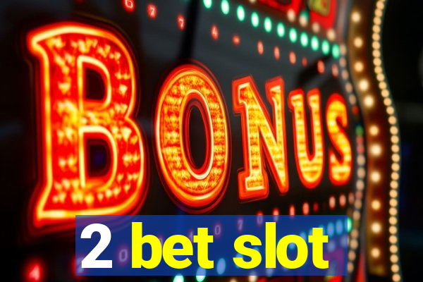 2 bet slot