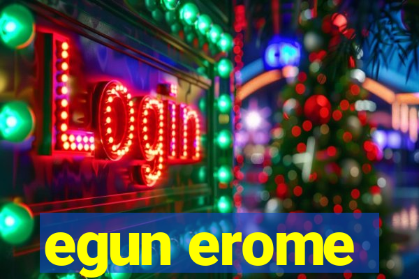 egun erome