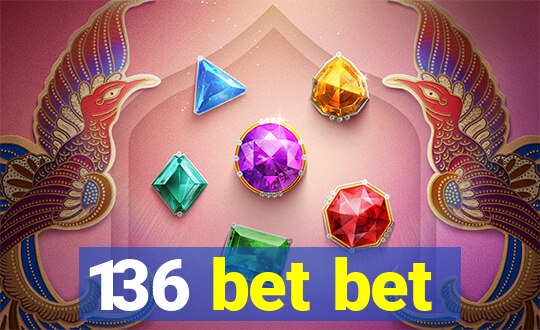 136 bet bet