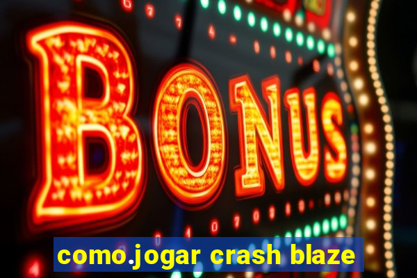 como.jogar crash blaze