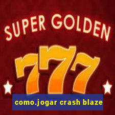 como.jogar crash blaze