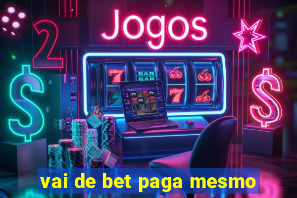 vai de bet paga mesmo