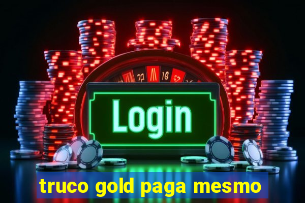 truco gold paga mesmo