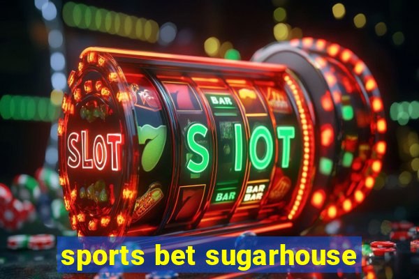 sports bet sugarhouse