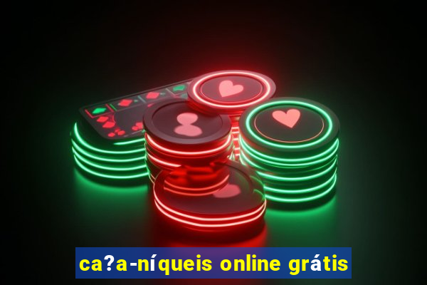 ca?a-níqueis online grátis