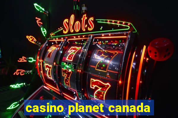 casino planet canada