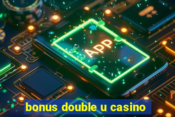 bonus double u casino