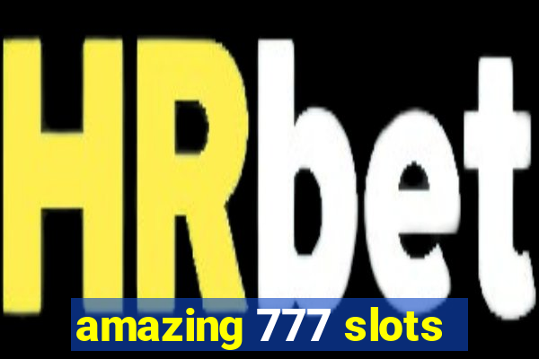 amazing 777 slots