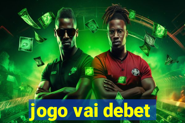 jogo vai debet