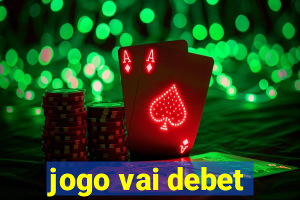 jogo vai debet