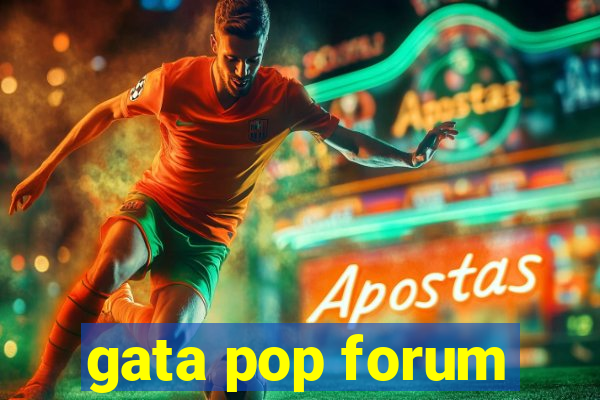 gata pop forum