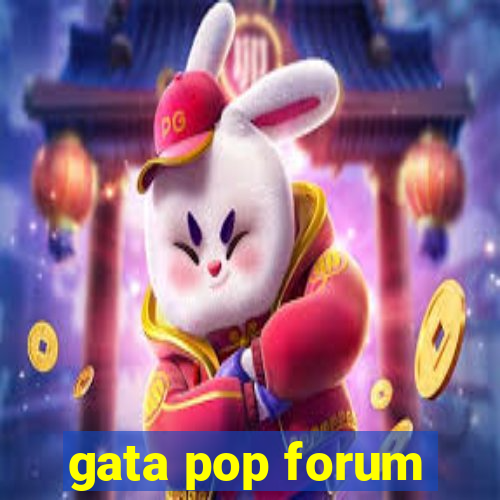 gata pop forum