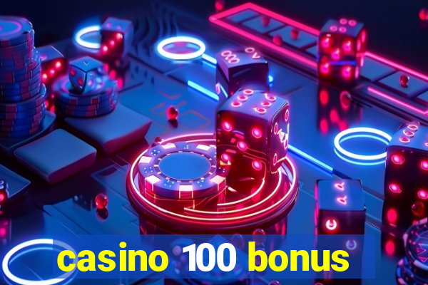 casino 100 bonus