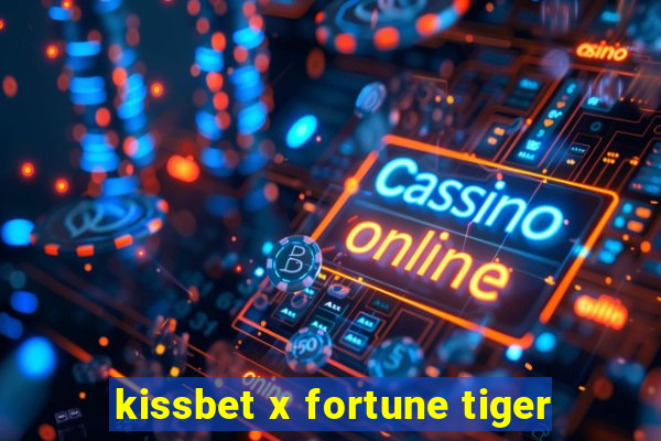 kissbet x fortune tiger