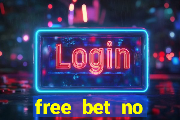 free bet no deposit required