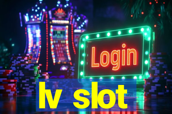 lv slot