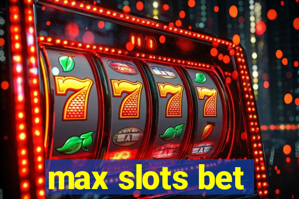 max slots bet