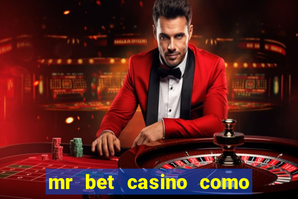 mr bet casino como retirar dinheiro