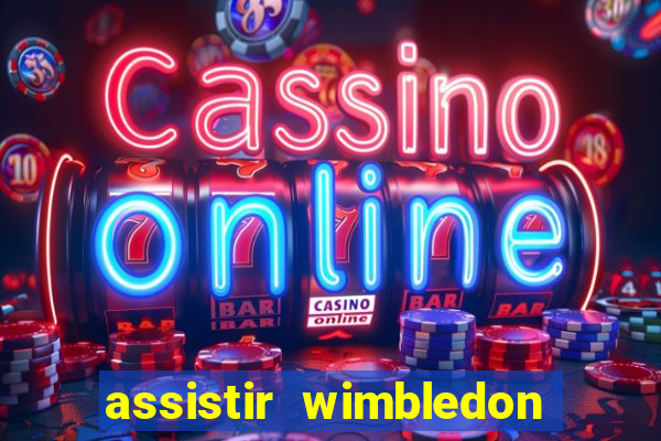 assistir wimbledon ao vivo