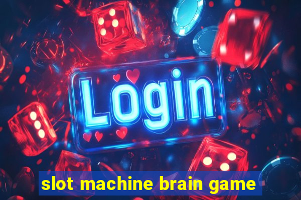 slot machine brain game