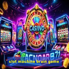 slot machine brain game