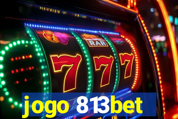 jogo 813bet