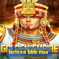 larissa bbb nua