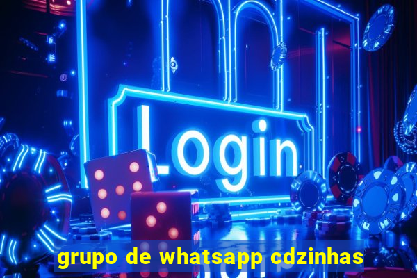 grupo de whatsapp cdzinhas